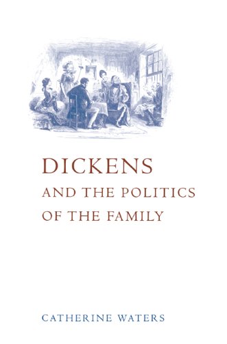 Dickens And The Politics Of The Family Catherine Waters