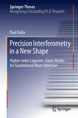 Precision Interferometry In A New Shape Higherorder Laguerregauss Modes For Gravitational Wave Detection 1st Edition Paul Fulda Auth