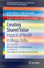 Creating Shared Value Impacts Of Nestl In Moga India 1st Edition Asit K Biswas