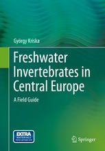 Freshwater Invertebrates In Central Europe A Field Guide 1st Edition Gyrgy Kriska Auth