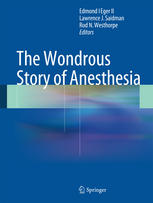 The Wondrous Story Of Anesthesia 1st Edition Edmond I Eger Ii Md