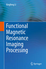 Functional Magnetic Resonance Imaging Processing 1st Edition Xingfeng Li Auth