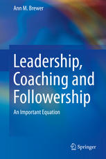 Leadership Coaching And Followership An Important Equation 1st Edition Ann M Brewer
