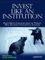Invest Like An Institution Professional Strategies For Funding A Successful Retirement 1st Edition Michael C Schlachter Auth