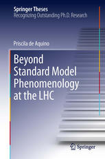Beyond Standard Model Phenomenology At The Lhc 1st Edition Priscila De Aquino Auth