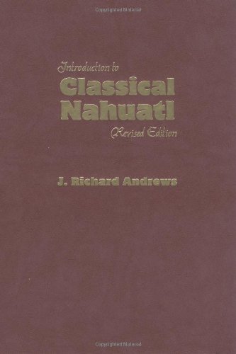 Introduction To Classical Nahuatl Revised J Richard Andrews