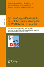 Decision Support Systems Ii Recent Developments Applied To Dss Network Environments Euro Working Group Workshop Ewgdss 2012 Liverpool Uk April 1213 2012 And Vilnius Lithuania July 811 2012 Revised Selected And Extended Papers 1st Edition Ftima Dargam