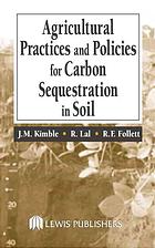 Agricultural Practices And Policies For Carbon Sequestration In Soil J M Kimble R Lal R F Follett