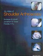 An Atlas Of Shoulder Arthroscopy Andreas B Imhoff Freddie H Fu Jonathan B Ticker