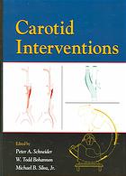 Carotid Interventions Peter A Schneider W Todd Bohannon Michael B Silva