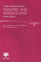 Clinical Protocols In Pediatric And Adolescent Gynecology Sally E Perlman Steven T Nakajima S Paige Hertweck