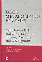 Drug Metabolizing Enzymes Cytochrome P450 And Other Enzymes In Drug Discovery And Development Jae S Lee R Scott Obach Michael B Fisher