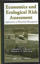 Economics And Ecological Risk Assessment Applications To Watershed Management Randall J F Bruins Matthew T Heberling