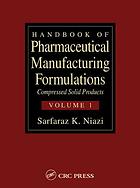 Handbook Of Pharmaceutical Manufacturing Formulations Compressed Solid Products Volume 1 Of 6 Sarfaraz Niazi