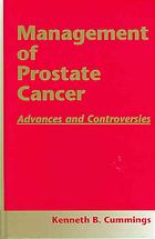 Management Of Prostate Cancer Advances And Controversies Kenneth B Cummings