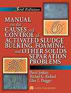 Manual On The Causes And Control Of Activated Sludge Bulking Foaming And Other Solids Separation Problems 3rd David Jenkins Michael G Richard Glen T Daigger