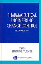 Pharmaceutical Engineering Change Control Simon G Turner