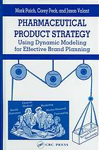 Pharmaceutical Product Strategy Using Dynamic Modeling For Effective Brand Planning Mark Paich Corey Peck Jason Valant