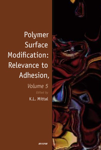 Polymer Surface Modification Volume 5 Relevance To Adhesion K L Mittal