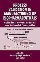 Process Validation In Manufacturing Of Biopharmaceuticals Guidelines Current Practices And Industrial Case Studies Anurag S Rathore G K Sofer