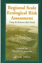 Regionalscale Risk Assessment The Relative Risk Approach Wayne G Landis