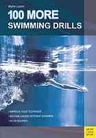 100 More Swimming Drills Improve Your Technique Become A More Efficient Swimmer Avoid Injuries Lucero Blythe