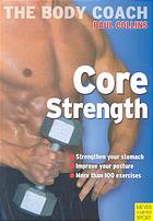 Core Strength Build Your Strongest Body Ever With Australias Body Coach Paul Collins
