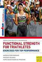 Functional Strength For Triathletes Exercises For Top Performance Ironman Triathalon Ingrid Loos Miller Jim Herkimer