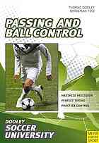 Soccer Passing And Ball Control 84 Drills And Exercises Designed To Improve Passing And Control Thomas Dooley Christian Titz