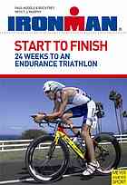 Start To Finish 24 Weeks To An Endurance Triathlon 2nd Paul Huddle Roch Frey T J Murphy