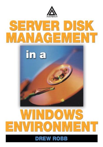 Server Disk Management In A Windows Environment 1st Edition Drew Robb