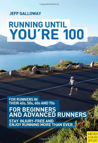 Running Until Youre 100 3rd Edition Jeff Galloway