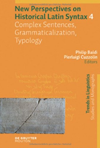 New Perspectives On Historical Latin Syntax Volume 4 Complex Sentences Grammaticalization Typology Philip Baldi