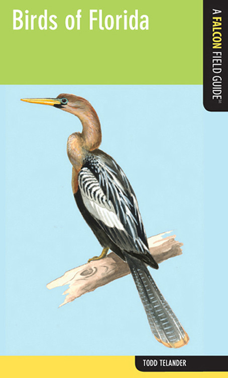 Birds Of Florida A Falcon Field Guide Todd Telander