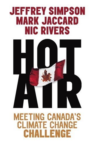 Hot Air Meeting Canadas Climate Change Challenge 1st Edition Jeffrey Simpson