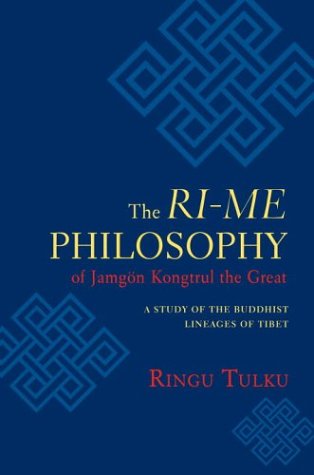 The Rime Philosophy Of Jamgon Kongtrul The Great A Study Of The Buddhist Lineages Of Tibet 1st Edition Ringu Tulku