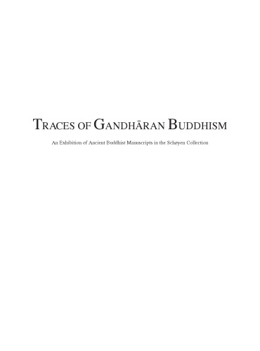 Traces Of Gandharan Buddhism An Exhibition Of Ancient Buddhist Manuscripts In The Schyen Collection Jens Braarvig Fredrik Liland