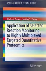 Application Of Selected Reaction Monitoring To Highly Multiplexed Targeted Quantitative Proteomics A Replacement For Western Blot Analysis 1st Edition Michael Kinter