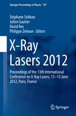 Xray Lasers 2012 Proceedings Of The 13th International Conference On Xray Lasers 1115 June 2012 Paris France 1st Edition E Allaria