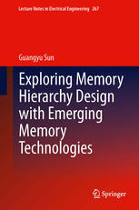 Exploring Memory Hierarchy Design With Emerging Memory Technologies 1st Edition Guangyu Sun Auth