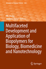 Multifaceted Development And Application Of Biopolymers For Biology Biomedicine And Nanotechnology 1st Edition P K Dutta