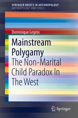 Mainstream Polygamy The Nonmarital Child Paradox In The West 1st Edition Dominique Legros Auth