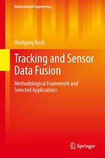 Tracking And Sensor Data Fusion Methodological Framework And Selected Applications 1st Edition Wolfgang Koch Auth
