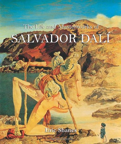The Life And Masterworks Of Salvador Dal 2nd Edition Eric Shanes