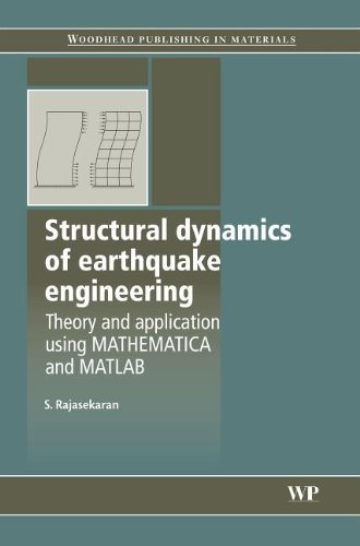 Structural Dynamics Of Earthquake Engineering Theory And Application Using Mathematica And Matlab Sekaran Rajasekaran