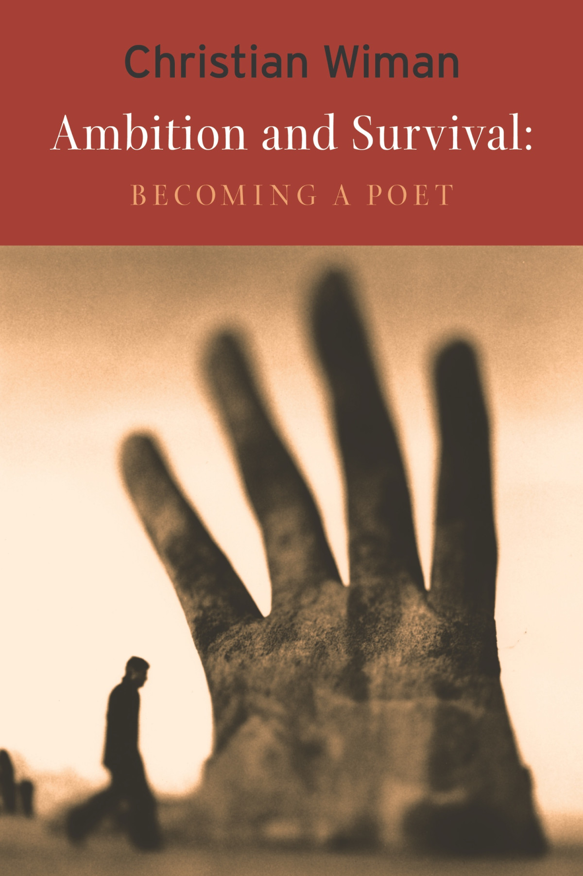 Ambition And Survival Becoming A Poet Christian Wiman