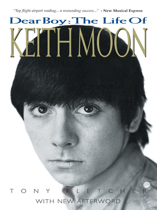 Dear Boy The Life Of Keith Moon 3rd Ed 2005 3rd Tony Fletcher