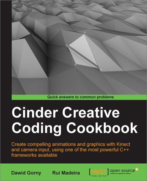Cinder Creative Coding Cookbook Rui Madeira Dawid Gorny