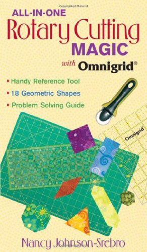 Allinone Rotary Cutting Magic With Omnigrid 1st Edition Nancy Johnsonsrebro