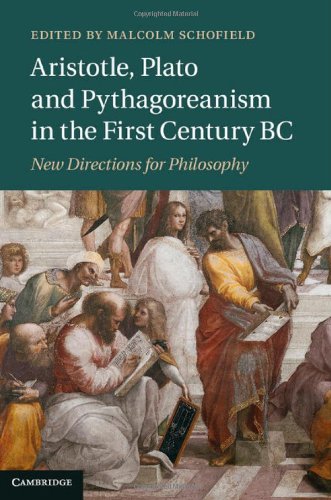 Aristotle Plato And Pythagoreanism In The First Century Bc New Directions For Philosophy Malcolm Schofield